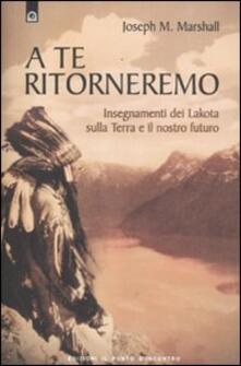 A te ritorneremo. Insegnamenti dei Lakota sulla Terra e il nostro futuro.pdf