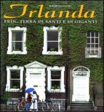 Libro Irlanda. Erìn, terra di santi e di giganti. Ediz. illustrata Elisabetta Canoro