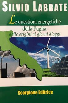 Le questioni energetiche della Puglia. Dalle origini ai giorni doggi.pdf