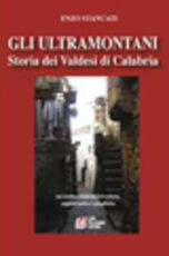 Libro Gli ultramontani. Storia dei valdesi di Calabria Enzo Stancati