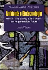 Libro Ambiente e biotecnologie. Il diritto allo sviluppo sostenibile per le generazioni future Alessandro Mazzitelli Anna Falcone