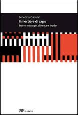 Libro Il mestiere di capo. Essere manager, diventare leader Benedino Calzolari
