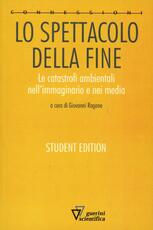 Libro Lo spettacolo della fine. Catastrofe ambientale, media e immaginario