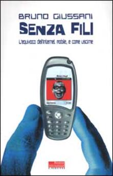 Senza fili. Lequivoco dellInternet mobile, e come uscirne.pdf
