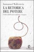 Libro La retorica del potere. Critica dell'universalismo europeo Immanuel Wallerstein