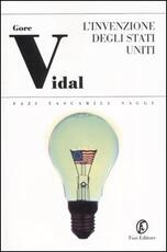 Libro L' invenzione degli Stati Uniti. I padri: Washington, Adams, Jefferson Gore Vidal