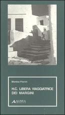 Libro H. C. Libera viaggiatrice dei margini Monica Fiorini