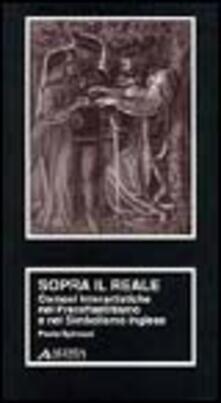 Sopra il reale. Osmosi interartistiche nel preraffaellitismo e nel simbolismo inglese.pdf