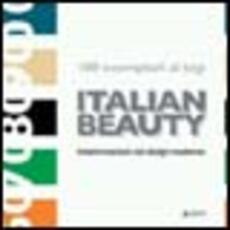 Libro Italian beauty. 100 esemplari al top. Trasformazioni del design moderno. Ediz. italiana e inglese