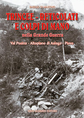 Copertina  Trincee-reticolati e colpi di mano nella grande guerra : Val Posina, Altopiano di Asiago, Piave