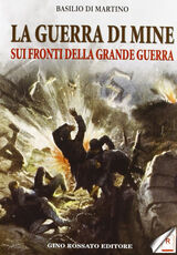 Libro La guerra di mine sui fronti della Grande Guerra Basilio Di Martino