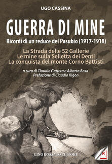 Guerra di mine. Ricordi di un reduce del Pasubio (1917-1918). La strada delle 52 gallerie. Le mine sulla Selletta dei Denti. La conquista del monte Corno Battisti.pdf