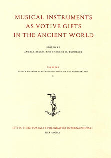 Musical instruments as votive gifts in the ancient world. Atti del Convegno dellArchaeomusicology Interest Group (AMIG) (Boston, 4-7 gennaio 2018).pdf