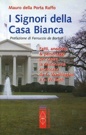 Copertina  I signori della Casa bianca : fatti aneddoti & personaggi per capire le democrazia americana da G. Washington a G. W. Bush