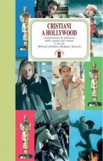 Libro Cristiani a Hollywood. Testimonianze e riflessioni dalla capitale del cinema