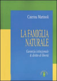 Image of La famiglia naturale. Garanzia istituzionale & diritto di libertà