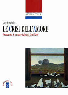 Le crisi dellamore. Prevenire e curare i disagi familiari.pdf