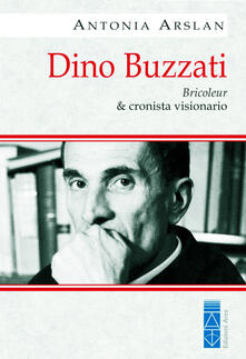 Dino Buzzati. Bricoleur & cronista visionario.pdf