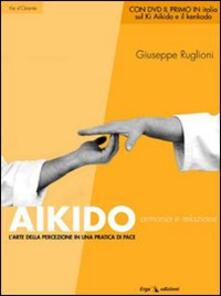 Aikido. Armonia e relazione. Larte della percezione in una pratica di pace.pdf