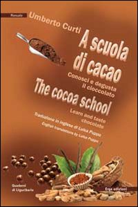 Image of A scuola di cacao. Conosci e degusta il cioccolato. Ediz. italiana e inglese
