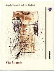 Libro Via crucis Angelo Casati Valerio Righini