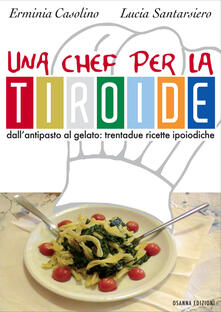Una chef per la tiroide. Dallantipasto al gelato. Trentadue ricette ipoiodiche.pdf