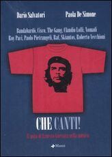 Libro Che canti. Il mito di Ernesto Guevara nella musica Dario Salvatori Paola De Simone