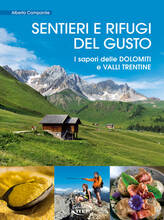 Libro Sentieri e rifugi del gusto. I sapori delle Dolomiti e Valli Trentine Alberto Campanile