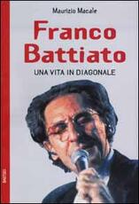 Libro Franco Battiato. Una vita in diagonale Maurizio Macale