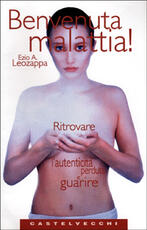 Libro Benvenuta malattia! Ezio A. Leozappa