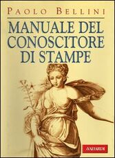 Libro Manuale del conoscitore di stampe Paolo Bellini