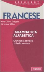 Libro Francese. Grammatica alfabetica Anna Cazzini Tartaglino Mazzucchelli Véronique Gfeller