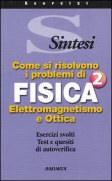 Come Si Risolvono I Problemi Di Fisica 2 Elettromagnetismo E Ottica Pdf Libro Pdf Time