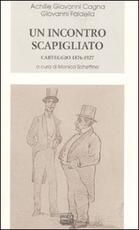Libro Un incontro scapigliato. Carteggio 1876-1925 Achille Giovanni Cagna Giovanni Faldella