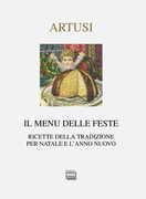 Libro Il menu delle feste. Ricette della tradizione per Natale e l'anno nuovo Pellegrino Artusi