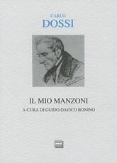 Libro Il mio Manzoni Carlo Dossi