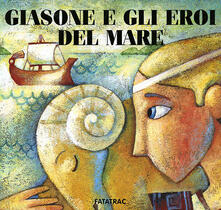 Giasone e gli eroi del mare. Ediz. illustrata.pdf
