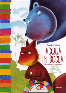 Acqua in bocca! Non ditelo a nessuno.... Ediz. illustrata.pdf