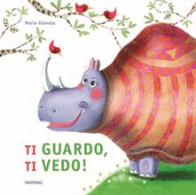 Ti guardo, ti vedo! Ediz. a colori.pdf