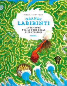 Avventure in luoghi reali e fantastici. Grandi labirinti.pdf