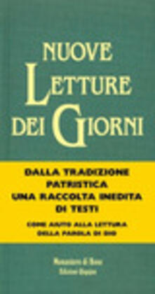 Nuove letture dei giorni. Testi dei padri doriente e doccidente per tutti i tempi liturgici.pdf