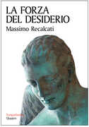 Libro La forza del desiderio Massimo Recalcati