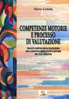 Competenze motorie e processo di valutazione. Finalità e metodi della valutazione nella didattica delle attività motorie.pdf