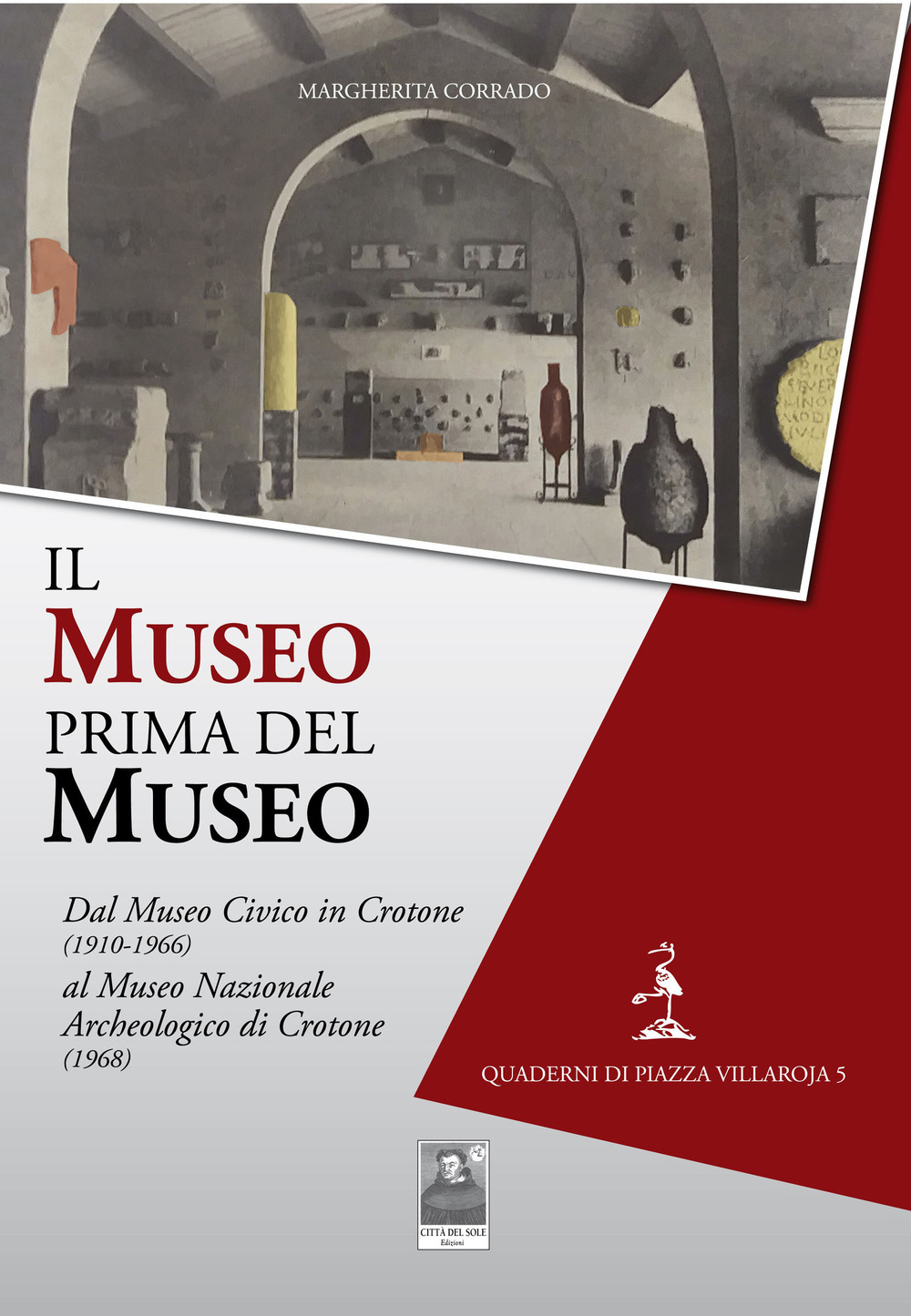 Image of Il museo prima del museo. Dal Museo Civico in Crotone (1910-1966) al Museo Nazionale Archeologico di Crotone (1968)