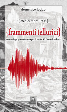 Frammenti tellurici. 28 dicembre 1908. Monologo per due voci e 87.000 solitudini.pdf