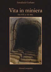 Libro Vita in miniera. Tra XIX e XX sec. Annalinda Garbato