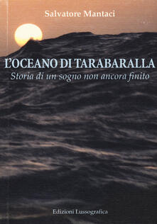 L oceano di Tarabaralla. Storia di un sogno non ancora finito.pdf