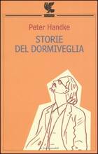 Libro Storie del dormiveglia Peter Handke