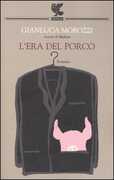 Libro L' era del porco Gianluca Morozzi