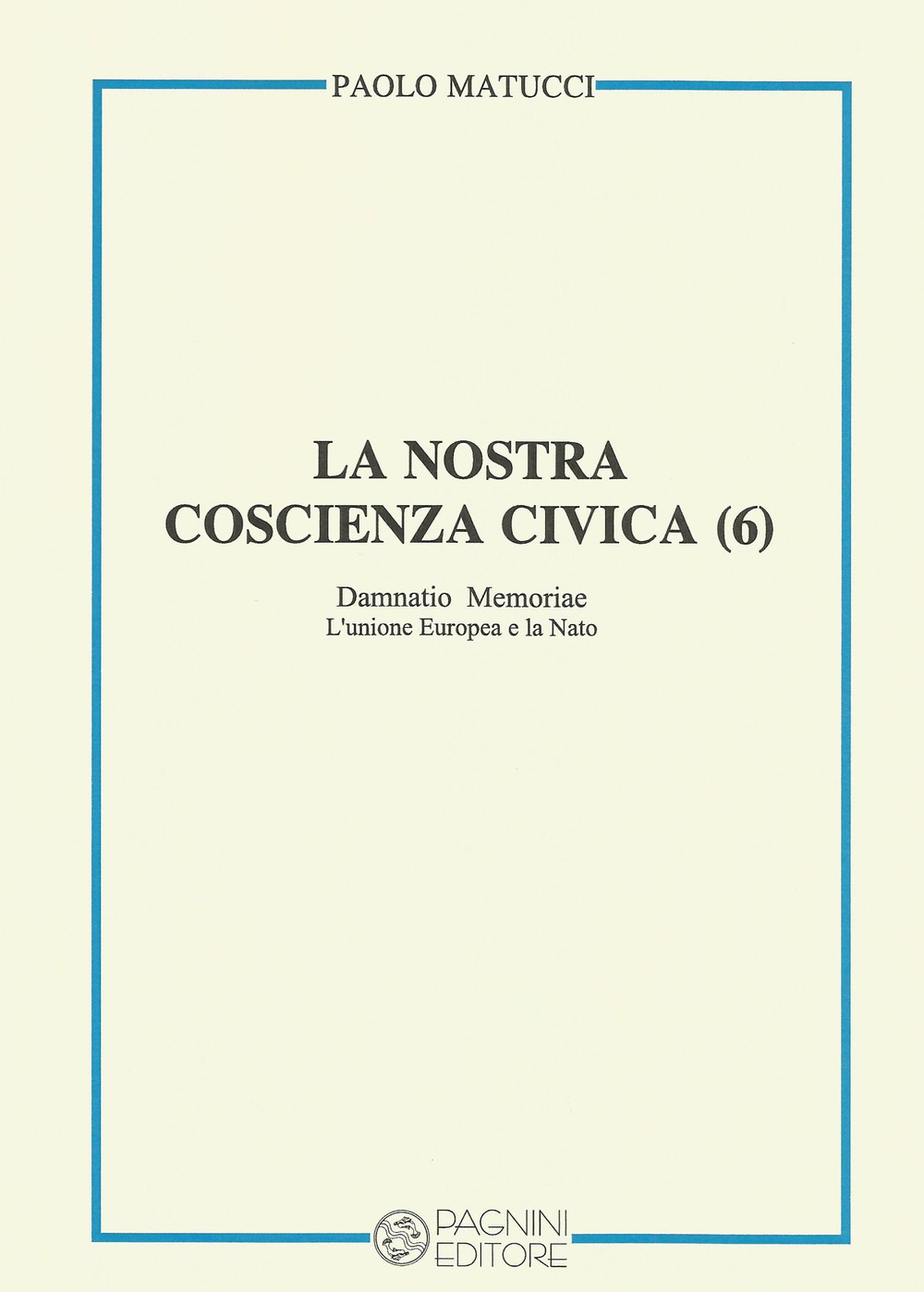 Image of La nostra coscienza civica. Vol. 6: Damnatio memoriae. L'Unione Europea e la Nato.